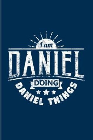 Cover of I Am Daniel Doing Daniel Things