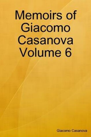 Cover of Memoirs of Giacomo Casanova Volume 6