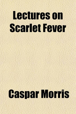 Book cover for Lectures on Scarlet Fever