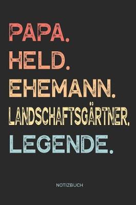 Book cover for Papa. Held. Ehemann. Landschaftsgartner. Legende. - Notizbuch