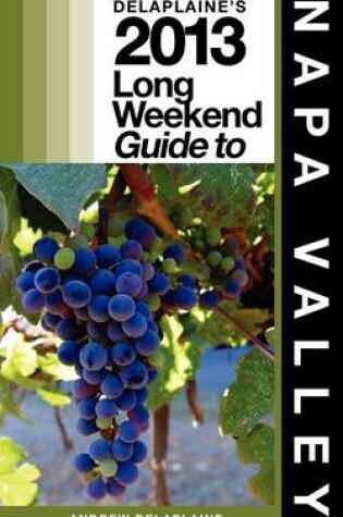 Cover of Delaplaine's 2013 Long Weekend Guide to Napa Valley