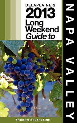 Book cover for Delaplaine's 2013 Long Weekend Guide to Napa Valley