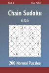 Book cover for Chain Sudoku - 200 Normal Puzzles 6x6 Book 2