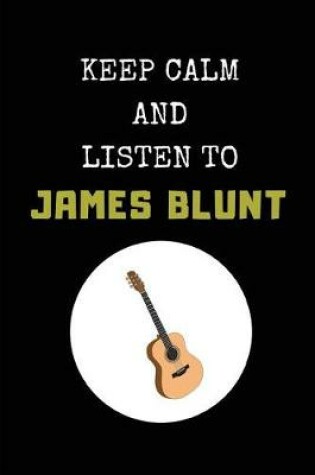 Cover of Keep Calm and Listen to James Blunt