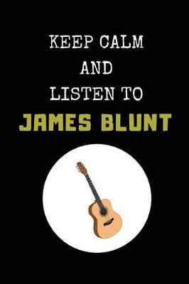 Book cover for Keep Calm and Listen to James Blunt