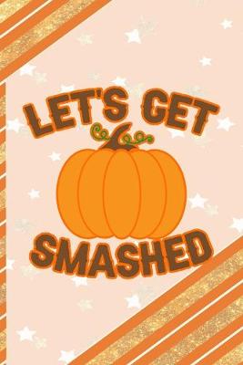 Book cover for Let's Get Smashed
