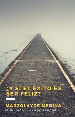 Book cover for y Si El  xito Es Ser Feliz?