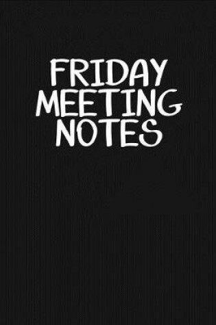 Cover of Friday Meeting Notes