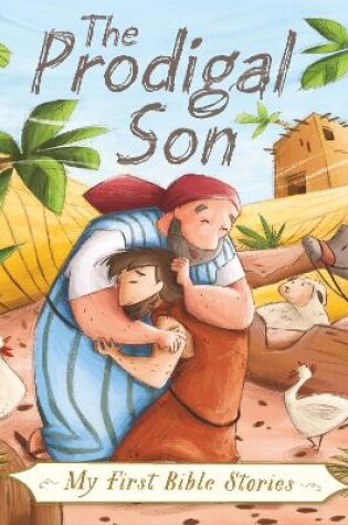 Cover of My First Bible Stories (Stories Jesus Told): The Prodigal Son