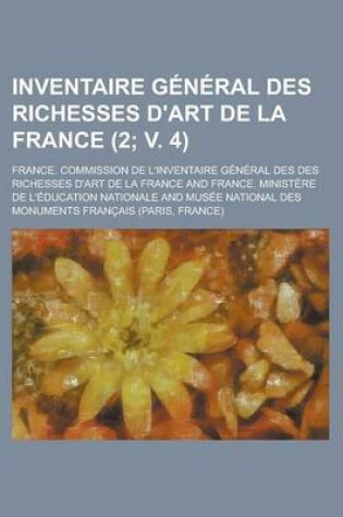 Cover of Inventaire General Des Richesses D'Art de La France (2; V. 4 )
