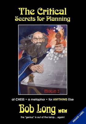 Book cover for The Critical Secrets for Planning at Chess and Anything Else