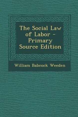 Cover of The Social Law of Labor - Primary Source Edition