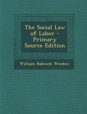 Book cover for The Social Law of Labor - Primary Source Edition