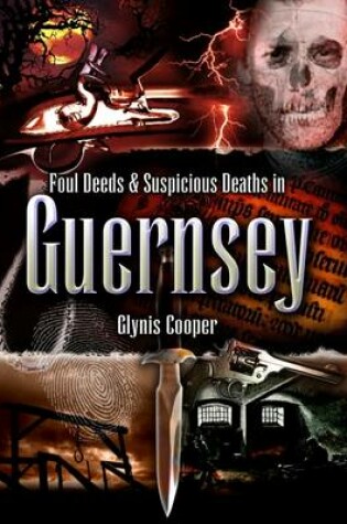 Cover of Foul Deeds and Suspicious Deaths in Guernsey