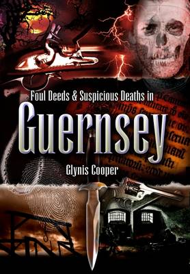 Book cover for Foul Deeds and Suspicious Deaths in Guernsey