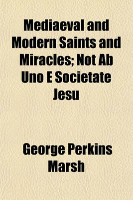 Book cover for Mediaeval and Modern Saints and Miracles; Not AB Uno E Societate Jesu