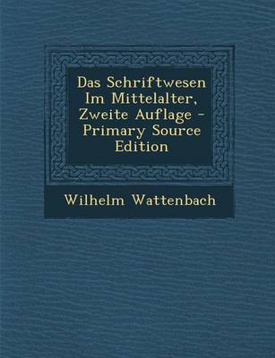 Book cover for Das Schriftwesen Im Mittelalter, Zweite Auflage