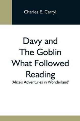 Cover of Davy And The Goblin What Followed Reading 'Alice'S Adventures In Wonderland'