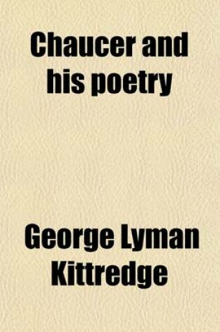 Cover of Chaucer and His Poetry; Lectures Delivered in 1914 on the Percy Turnbull Memorial Foundation in the Johns Hopkins University