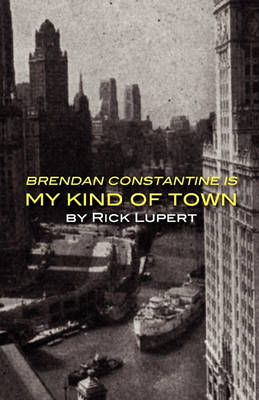 Book cover for Brendan Constantine Is My Kind Of Town