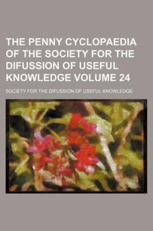 Cover of The Penny Cyclopaedia of the Society for the Difussion of Useful Knowledge Volume 24