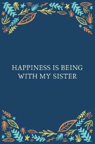 Cover of Happiness Is Being With My Sister