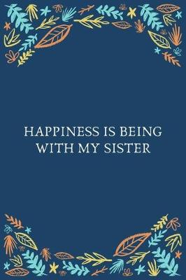 Book cover for Happiness Is Being With My Sister