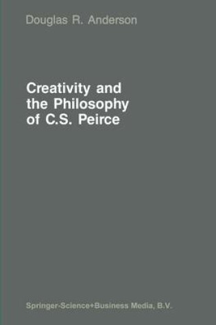 Cover of Creativity and the Philosophy of C.S. Peirce