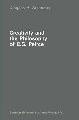 Book cover for Creativity and the Philosophy of C.S. Peirce