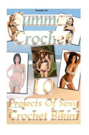 Cover of Summer Crochet 10 Projects of Sexy Crochet Bikini