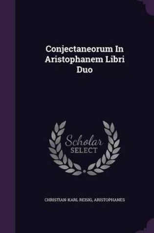 Cover of Conjectaneorum in Aristophanem Libri Duo
