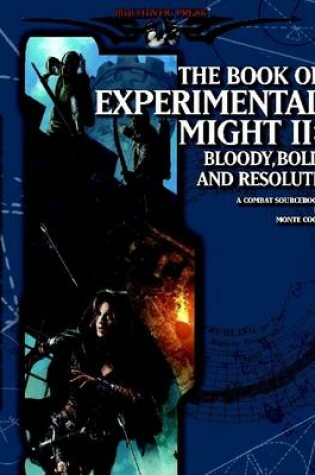 Cover of The Book of Experimental Might II: Bloody, Bold, and Resolute - A Combat Sourcebook