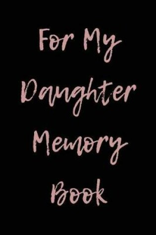 Cover of For My Daughter Memory Book