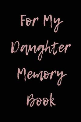 Book cover for For My Daughter Memory Book