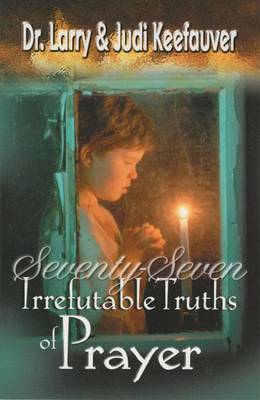 Book cover for 77 Irrefutable Truths of Prayer