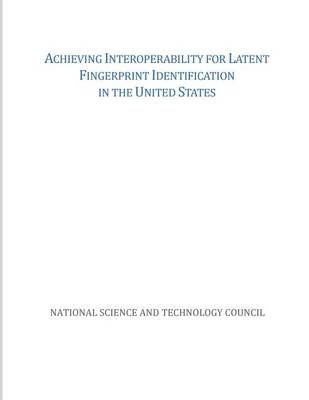 Book cover for Achieving Interoperability for Latent Fingerprint Identification in the United States