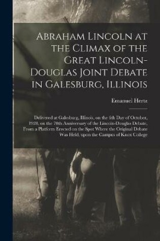 Cover of Abraham Lincoln at the Climax of the Great Lincoln-Douglas Joint Debate in Galesburg, Illinois