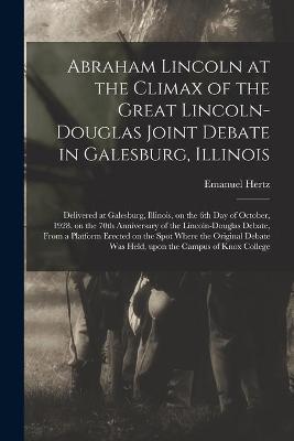 Book cover for Abraham Lincoln at the Climax of the Great Lincoln-Douglas Joint Debate in Galesburg, Illinois