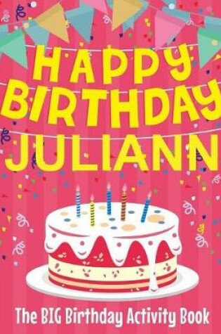 Cover of Happy Birthday Juliann - The Big Birthday Activity Book