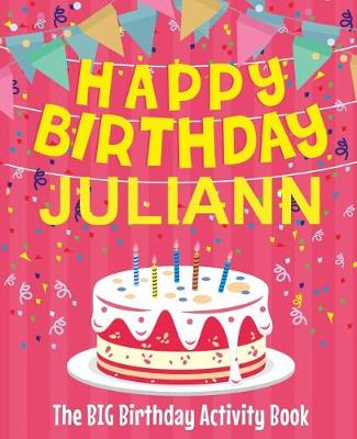 Book cover for Happy Birthday Juliann - The Big Birthday Activity Book