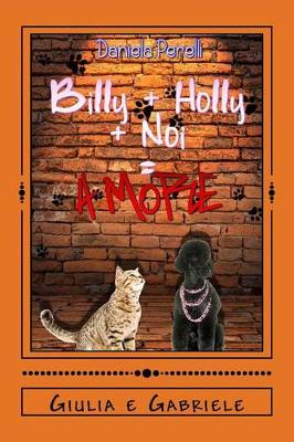 Book cover for Billy + Holly + Noi = Amore