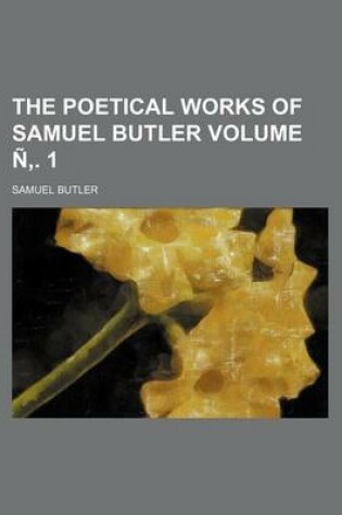 Cover of The Poetical Works of Samuel Butler Volume N . 1