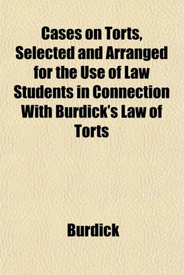 Book cover for Cases on Torts, Selected and Arranged for the Use of Law Students in Connection with Burdick's Law of Torts