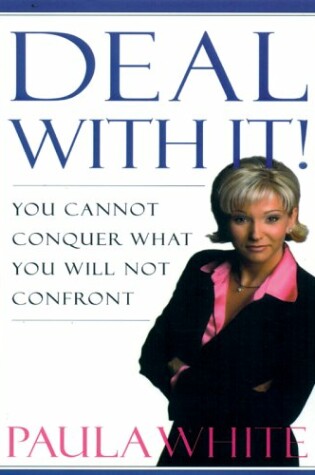 Cover of Deal with It! You Cannot Conquer What You Will Not Confront