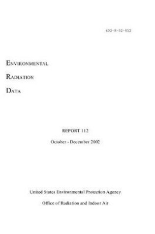 Cover of Environmental Radiation Data Report 112 October - December 2002