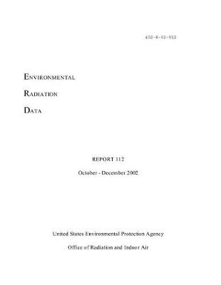 Book cover for Environmental Radiation Data Report 112 October - December 2002