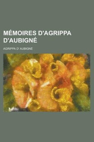 Cover of Memoires D'Agrippa D'Aubigne