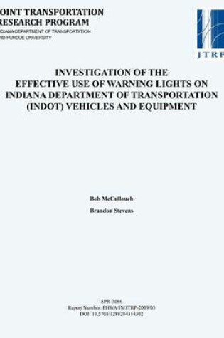 Cover of Investigation of the Effective Use of Warning Lights on Indiana Department of Transportation (Indot) Vehicles and Equipment