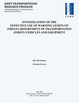 Book cover for Investigation of the Effective Use of Warning Lights on Indiana Department of Transportation (Indot) Vehicles and Equipment