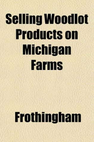 Cover of Selling Woodlot Products on Michigan Farms